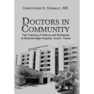 Doctors in Community: The Training of Interns and Residents at Brackenridge Hospital, Austin, Texas