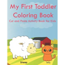 My First Toddler Coloring Book Cut and Paste Activity Book for Kids: Color and Learn Animals and Their Babies