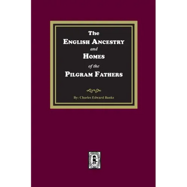 The English Ancestry and Homes of the Pilgrim Fathers