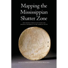 Mapping the Mississippian Shatter Zone: The Colonial Indian Slave Trade and Regional Instability in the American South