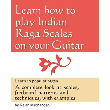 Learn How to Play Indian Raga Scales on your Guitar: A complete look at Raga scales, fret board patterns and techniques, with examples.