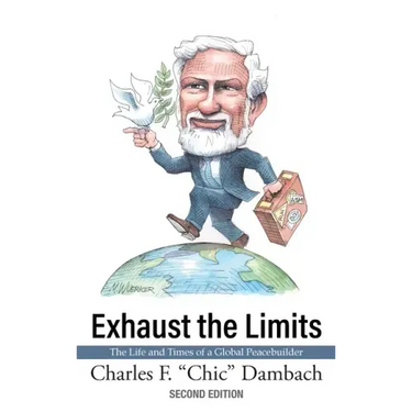 Exhaust the Limits: The Life and Times of a Global Peacebuilder