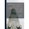 Introduction to the Textual Criticism of the Greek New Testament