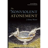 The Nonviolent Atonement, Second Edition