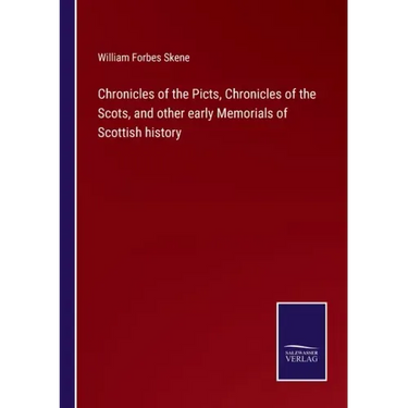 Chronicles of the Picts, Chronicles of the Scots, and other early Memorials of Scottish history