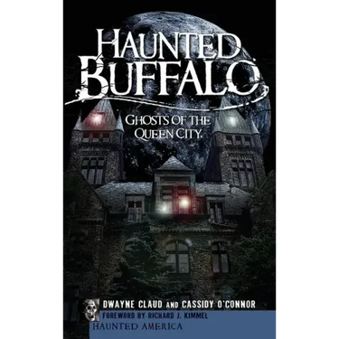 Haunted Buffalo: Ghosts of the Queen City