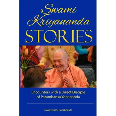 Swami Kriyananda Stories: Encounters With a Direct Disciple of Paramhansa Yogananda