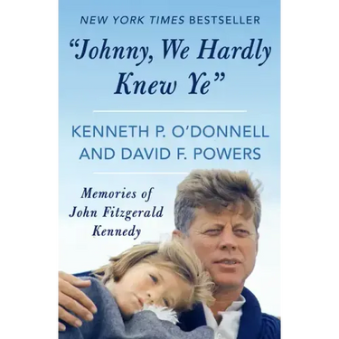 "Johnny, We Hardly Knew Ye": Memories of John Fitzgerald Kennedy