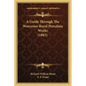 A Guide Through The Worcester Royal Porcelain Works (1883)