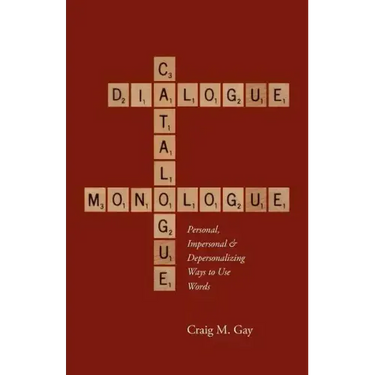 Dialogue, Catalogue & Monologue: Personal, Impersonal and Depersonalizing Ways to use Words