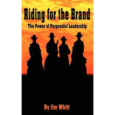 Riding for the Brand: The Power of Purposeful Leadership