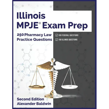 Illinois MPJE Exam Prep: 250 Pharmacy Law Practice Questions, Second Edition