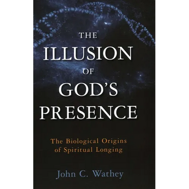 Illusion of God's Presence: The Biological Origins of Spiritual Longing