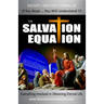 The Salvation Equation: Everything Involved In Obtaining Eternal Life
