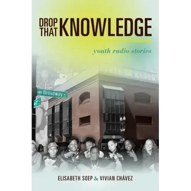 Drop That Knowledge: Youth Radio Stories