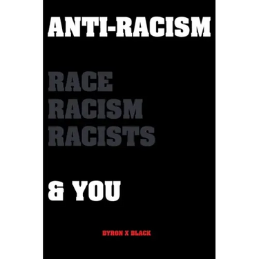 Anti-Racism Race, Racism, Racists & You: An Introduction to Racism Education for; Kids, Teenagers, Adults & Parents