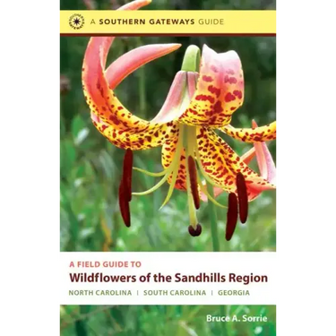 A Field Guide to Wildflowers of the Sandhills Region: North Carolina, South Carolina, and Georgia