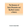 The romance of Davis Mountains and Big Bend country: a history
