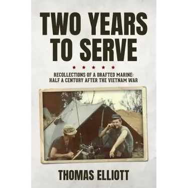 Two Years to Serve: Recollections of a Drafted Marine: Half a Century after the Vietnam War