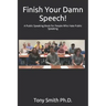 Finish Your Damn Speech!: A Public Speaking Book for People Who Hate Public Speaking