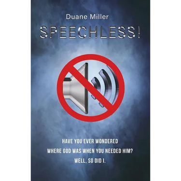 Speechless: Have You Ever Wondered Where God Was When You Needed Him? Well, So Did I.