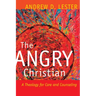 The Angry Christian: A Theology for Care and Counseling