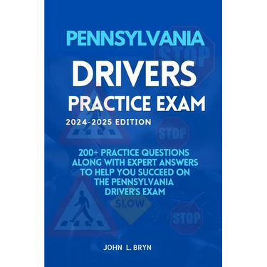 Pennsylvania Drivers Practice Exam: 200+ practice questions along with expert answers to help you succeed on the Pennsylvania driver's exam