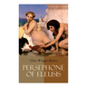 Persephone of Eleusis: Historical Novel - A Romance of Ancient Greece