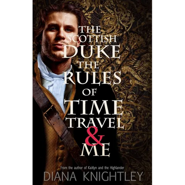 The Scottish Duke, the Rules of Time Travel, and Me