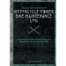 Motorcycle Owner Bike Maintenance Log: Keep Track of Repairs, Modifications and General Maintenance for Your Bike