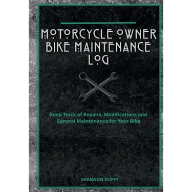 Motorcycle Owner Bike Maintenance Log: Keep Track of Repairs, Modifications and General Maintenance for Your Bike