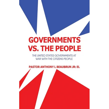 Governments vs. the People: The United States Governments at War with the Citizens People