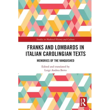 Franks and Lombards in Italian Carolingian Texts: Memories of the Vanquished