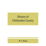 History of Chittenden County, Vermont, with illustrations and biographical sketches of some of its prominent men and pioneers