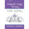 Pillow Talk with the King