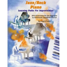 Jazz/Rock Piano Learning Paths For Improvisation: 50+2 Exercises for the Beginner to Advanced Jazz/Rock Pianist