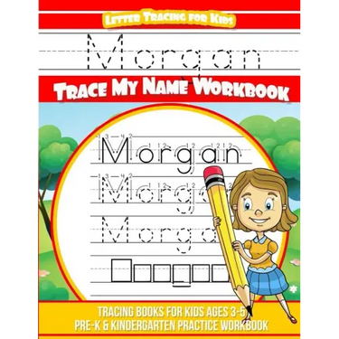 Morgan Letter Tracing for Kids Trace my Name Workbook: Tracing Books for Kids ages 3 - 5 Pre-K & Kindergarten Practice Workbook