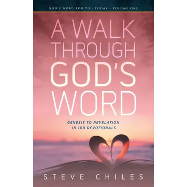 A Walk Through God's Word: Genesis to Revelation in 100 Devotionals Volume 1
