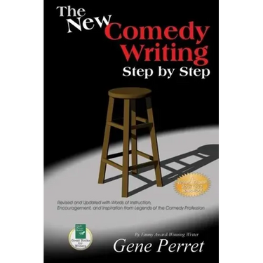 The New Comedy Writing Step by Step: Revised and Updated with Words of Instruction, Encouragement, and Inspiration from Legends of the Comedy Professi