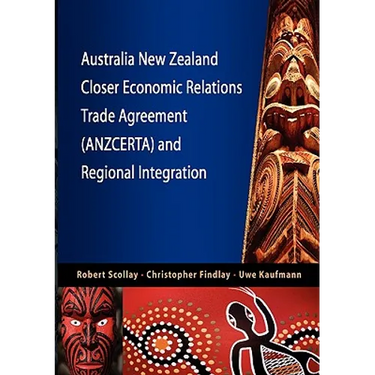 Australia New Zealand Closer Economic Relations Trade Agreement (Anzcerta) and Regional Integration