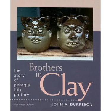Brothers in Clay: The Story of Georgia Folk Pottery