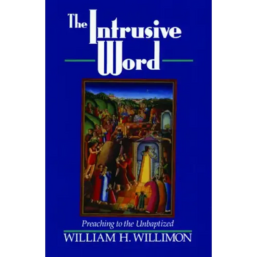The Intrusive Word: Preaching to the Unbaptized