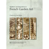 Tradition and Innovation in French Garden Art: Chapters of a New History