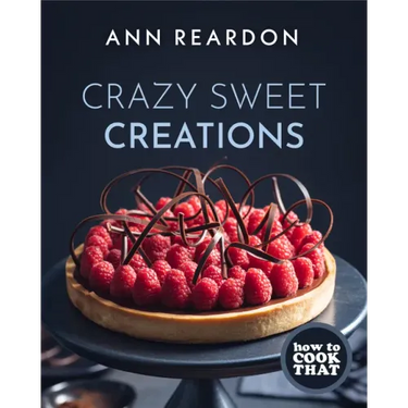 How to Cook That: Crazy Sweet Creations (Dessert Recipe Book, Baking Cookbook)