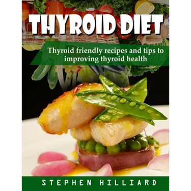 Thyroid diet: Thyroid Friendly Recipes And Tips To Improving Thyroid Health