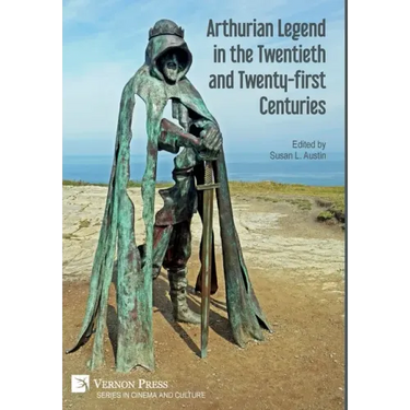 Arthurian Legend in the Twentieth and Twenty-first Centuries