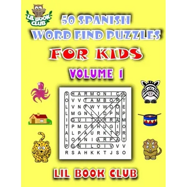 50 Spanish Word Find Puzzles for Kids Volume 1: Spanish Word Search Puzzles for Children with Growing Minds