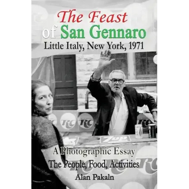 The Feast of San Gennaro, Little Italy, New York, 1971: A Photographic Essay: The People, Food, Activities