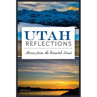 Utah Reflections:: Stories from the Wasatch Front