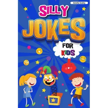 Silly Jokes for Kids: Book of Jokes for Kids, Hilarious Jokes That Will Make You Laugh Out Loud